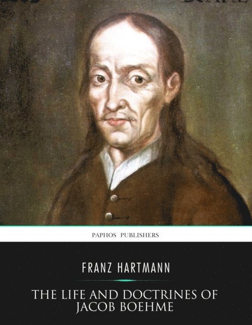 Franz Hartmann - Life and Doctrines of Jacob Boehme, E-bok