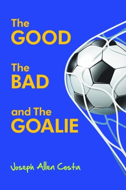 Joseph Allen Costa - Good The Bad and The Goalie, E-bok. Tillgänglighet: Lägg i varukorg