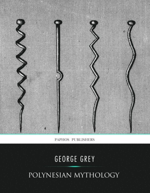 George Grey - Polynesian Mythology, E-bok