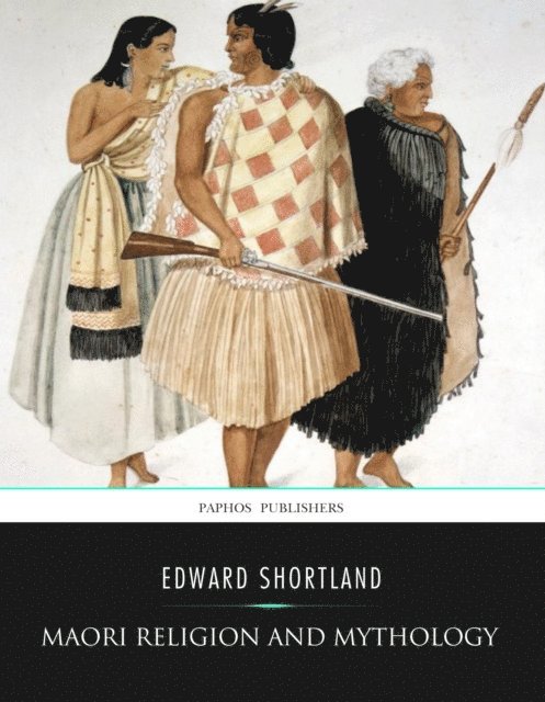Edward Shortland - Maori Religion and Mythology, E-bok
