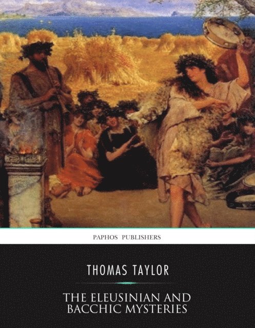 Thomas Taylor - Eleusinian and Bacchic Mysteries, E-bok