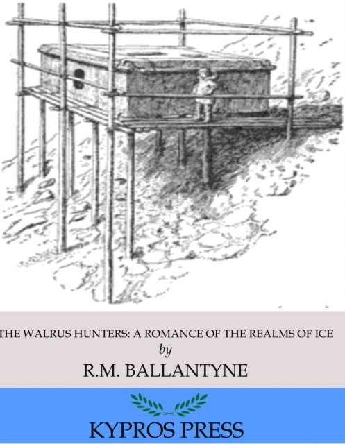 R.M. Ballantyne - Walrus Hunters: A Romance of the Realms of Ice, E-bok