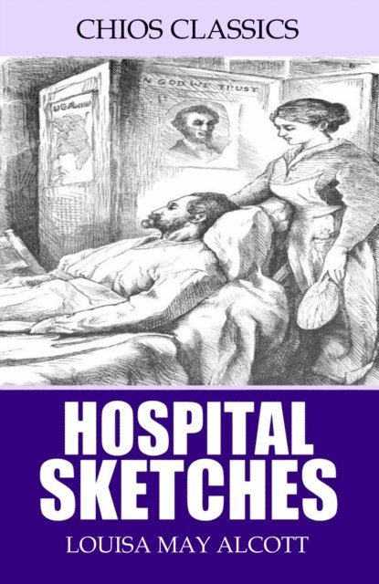 Louisa May Alcott - Hospital Sketches, E-bok