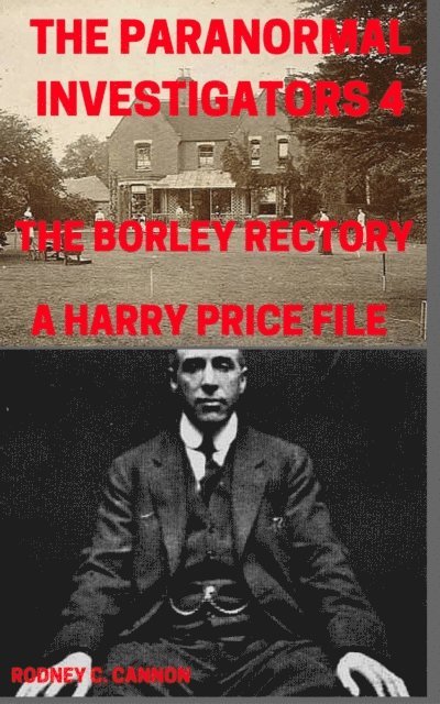 Rodney C. Cannon - Paranormal Investigators 4, The Borley Rectory, A Harry Price File, E-bok. Tillgänglighet: Lägg i varukorg