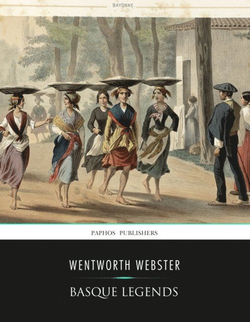 Wentworth Webster - Basque Legends, E-bok