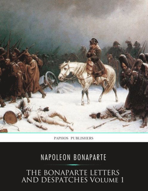 Napoleon Bonaparte - Bonaparte Letters and Despatches Volume 1, E-bok