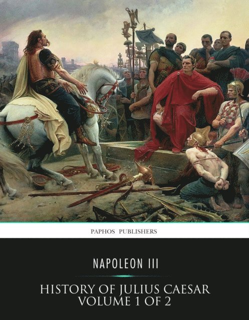 Napoleon III - History of Julius Caesar Volume 1 of 2, E-bok