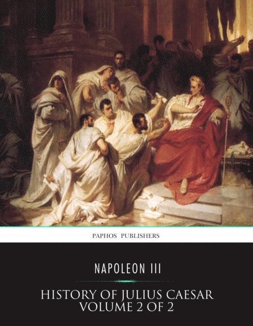 Napoleon III - History of Julius Caesar Volume 2 of 2, E-bok