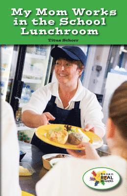 Titus Schorr - My Mom Works in the School Lunchroom, Häftad. Tillgänglighet: Lägg i varukorg