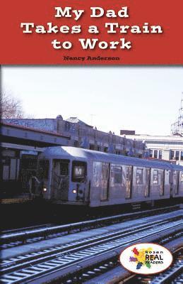 Nancy Anderson - My Dad Takes a Train to Work, Häftad