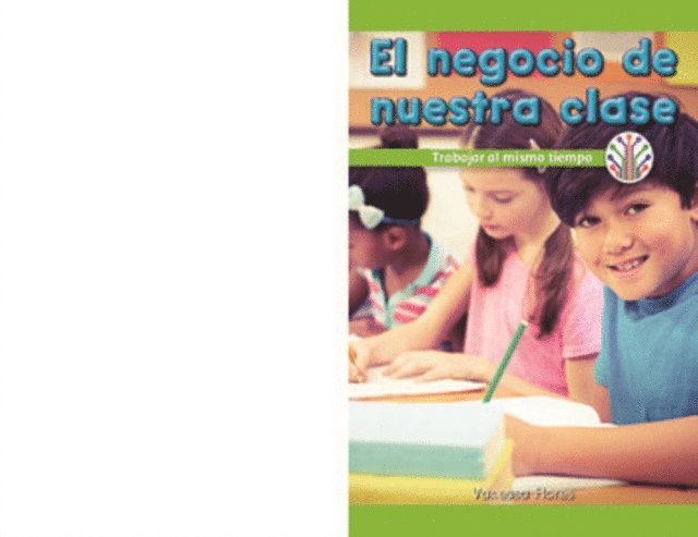 Vanessa Flores - El negocio de nuestra clase: Trabajar al mismo tiempo (Our Class Business: Working at the Same Time), E-bok