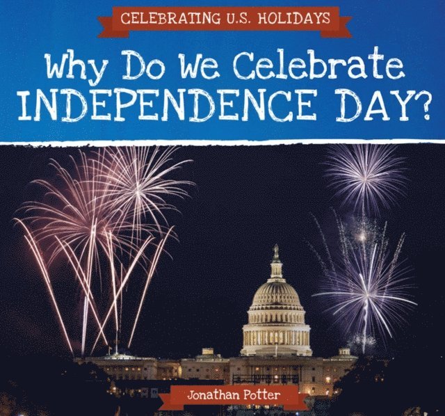Jonathan Potter - Why Do We Celebrate Independence Day?, E-bok