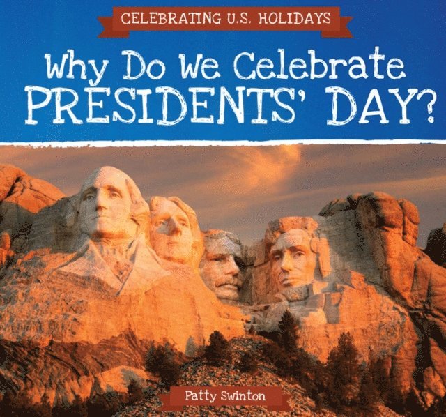 Patty Swinton - Why Do We Celebrate Presidents' Day?, E-bok