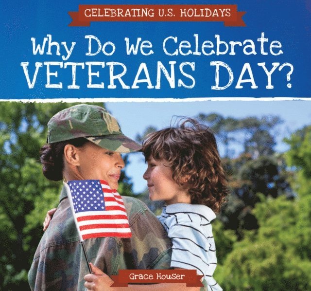 Grace Houser - Why Do We Celebrate Veterans Day?, E-bok