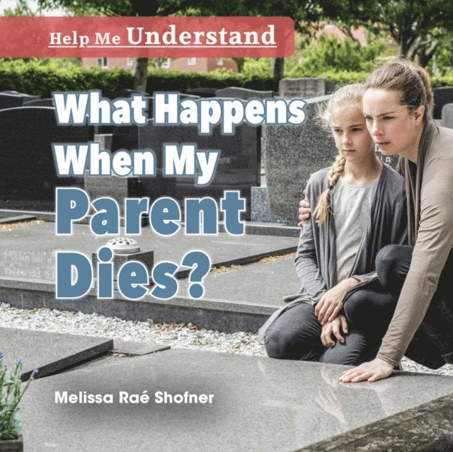 Melissa Rae Shofner - What Happens When My Parent Dies?, E-bok