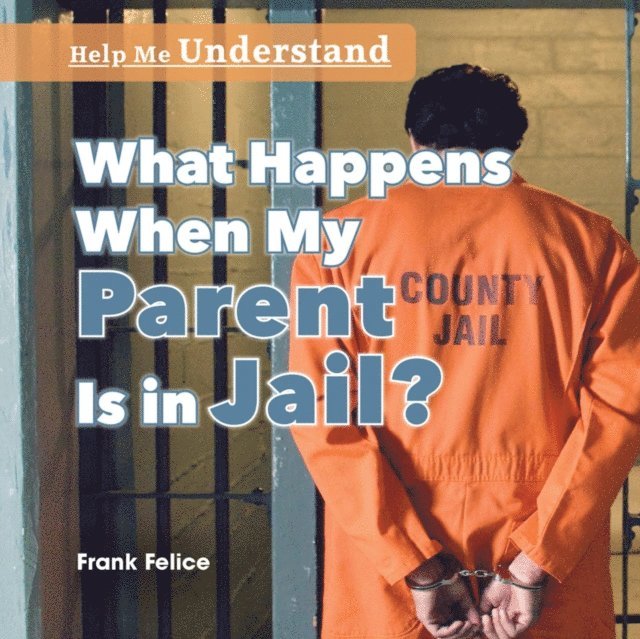 Frank Felice - What Happens When My Parent Is in Jail?, E-bok