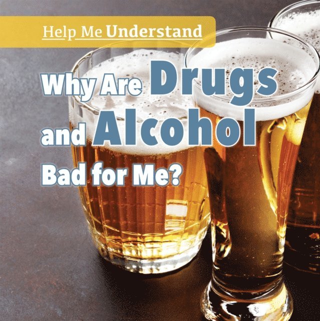 Elizabeth Krajnik - Why Are Drugs and Alcohol Bad for Me?, E-bok