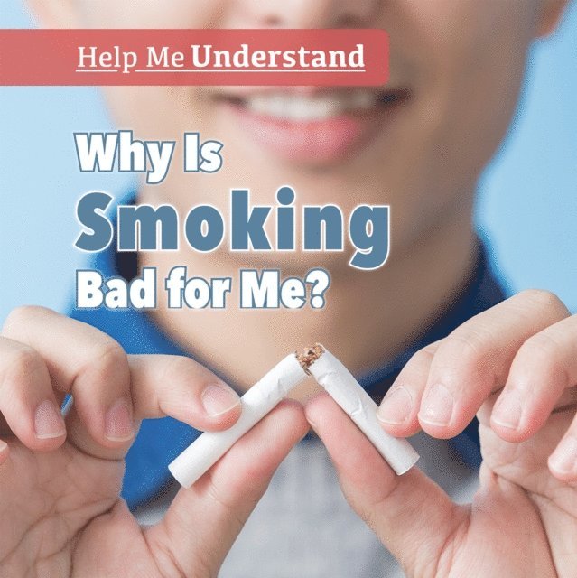 Elizabeth Krajnik - Why Is Smoking Bad for Me?, E-bok