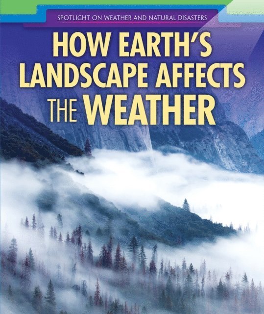 Elizabeth Krajnik - How Earth's Landscape Affects the Weather, E-bok
