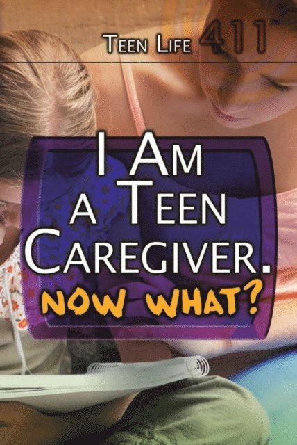 Avery Elizabeth Hurt - I Am a Teen Caregiver. Now What?, E-bok