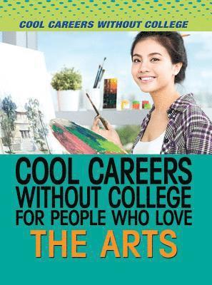 Tracy Brown Hamilton - Cool Careers Without College for People Who Love the Arts, Inbunden