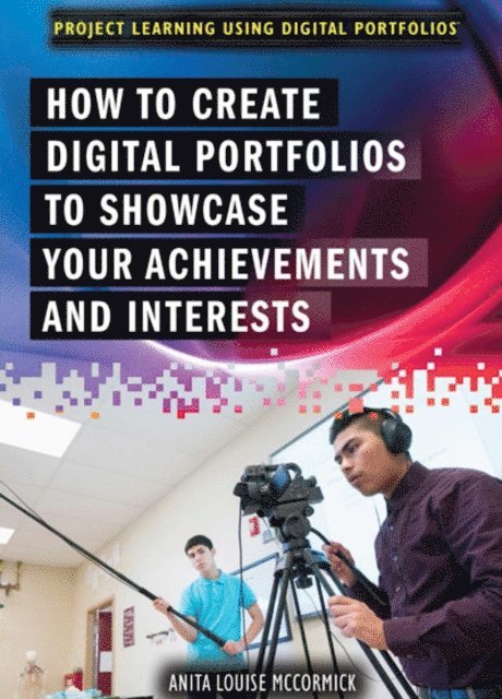Anita Louise McCormick - How to Create Digital Portfolios to Showcase Your Achievements and Interests, E-bok