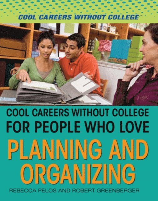 Robert Greenberger, Rebecca Pelos - Cool Careers Without College for People Who Love Planning and Organizing, E-bok