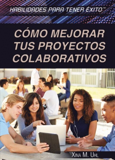 Xina M. Uhl - Cómo mejorar tus proyectos colaborativos (Strengthening Collaborative Project Skills), E-bok