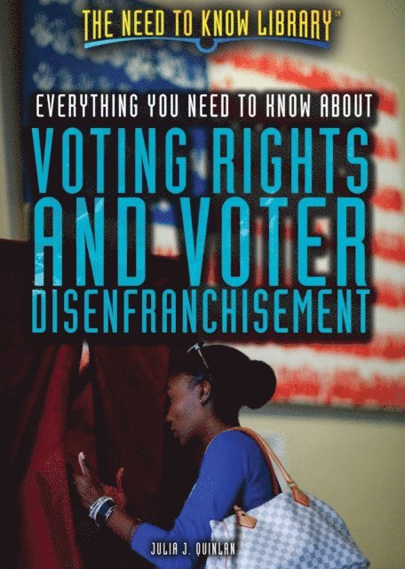 Julia J. Quinlan - Everything You Need to Know About Voting Rights and Voter Disenfranchisement, E-bok