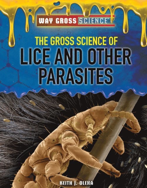 Keith J. Olexa - Gross Science of Lice and Other Parasites, E-bok