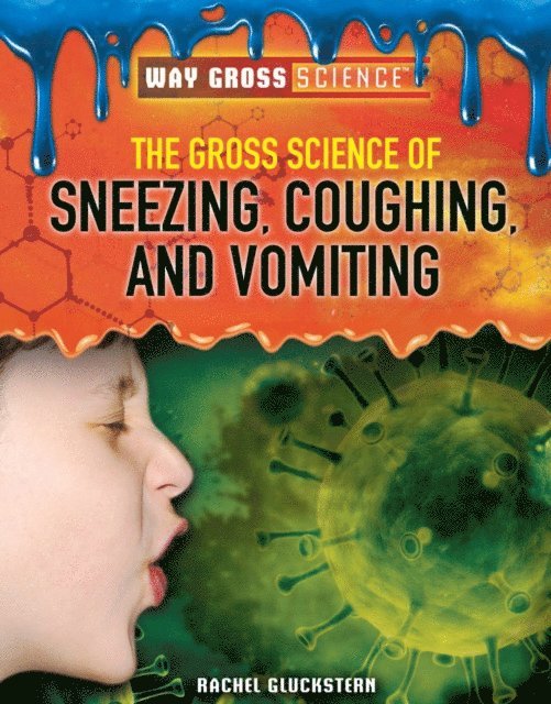 Gross Science of Sneezing, Coughing, and Vomiting