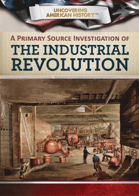 Corona Brezina, Xina M. Uhl - Primary Source Investigation of the Industrial Revolution, E-bok