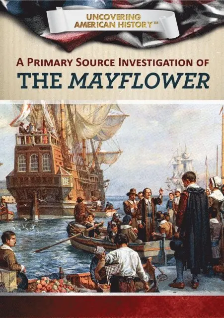 J. Poolos, Xina M. Uhl - Primary Source Investigation of the Mayflower, E-bok. Tillgänglighet: Lägg i varukorg
