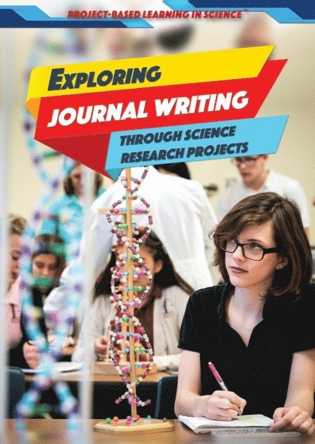 Alexis Burling - Exploring Journal Writing Through Science Research Projects, E-bok