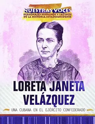 Loreta Janeta Velázquez: Una Cubana En El Ejército Confederado (Cuban Confederate Soldier)