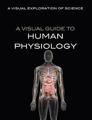 Editorial Staff - A Visual Guide to Human Physiology, Häftad