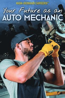 Rachel Given-Wilson, Tamra B. Orr - Your Future as an Auto Mechanic, Häftad