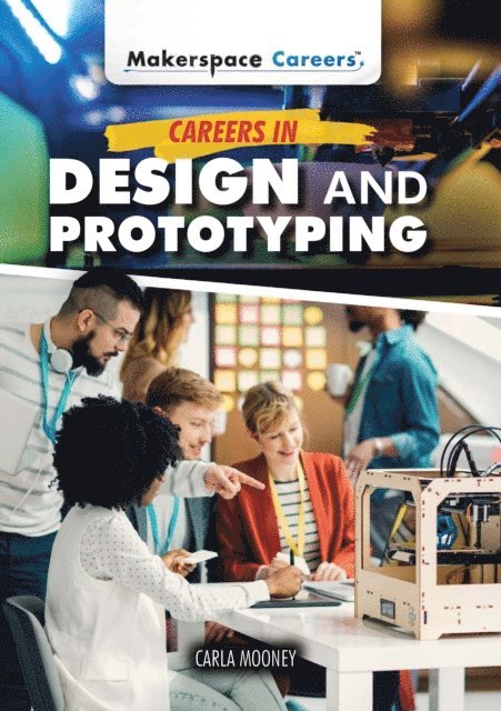 Carla Mooney - Careers in Design and Prototyping, E-bok