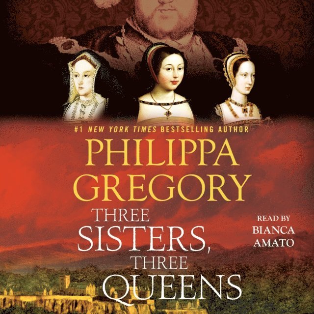 Philippa Gregory - Three Sisters, Three Queens, Ljudbok