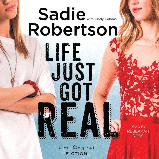 Sadie Robertson - Life Just Got Real, Ljudbok