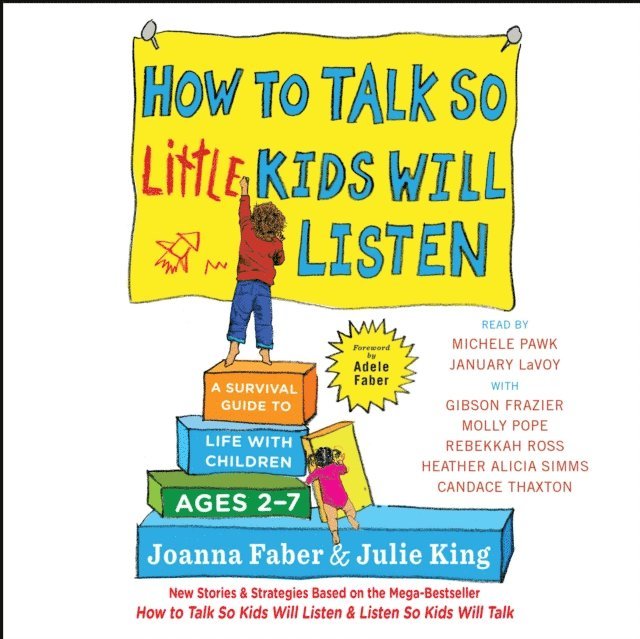 Julie King, Joanna Faber - How to Talk So Little Kids Will Listen, Ljudbok