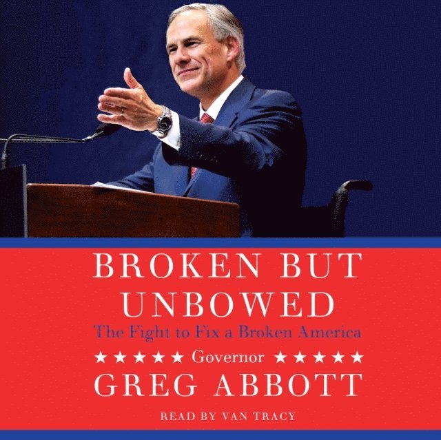 Greg Abbott - Broken But Unbowed, Ljudbok