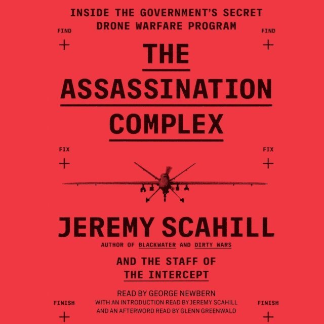 The Staff of The Intercept, Jeremy Scahill - Assassination Complex, Ljudbok