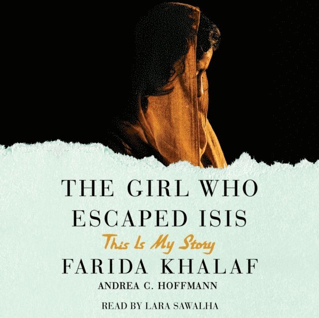 Andrea C. Hoffmann, Farida Khalaf - Girl Who Escaped ISIS, Ljudbok