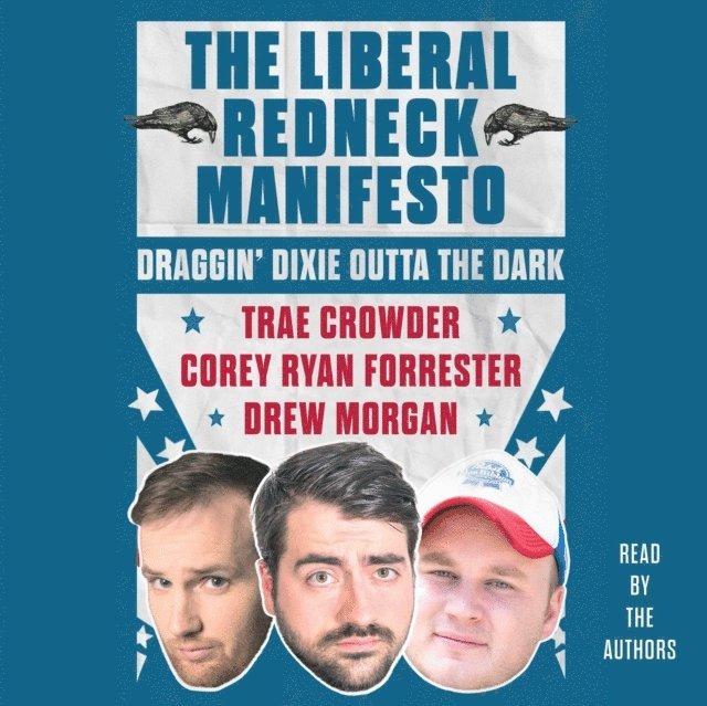 Corey Ryan Forrester, Drew Morgan, Trae Crowder - Liberal Redneck Manifesto, Ljudbok
