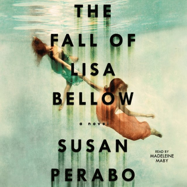 Susan Perabo - Fall of Lisa Bellow, Ljudbok