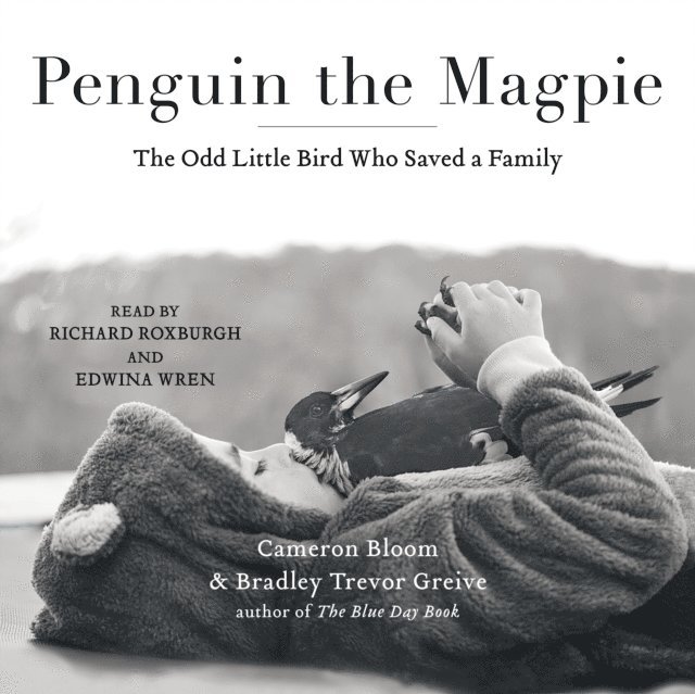 Bradley Trevor Greive, Cameron Bloom - Penguin the Magpie, Ljudbok