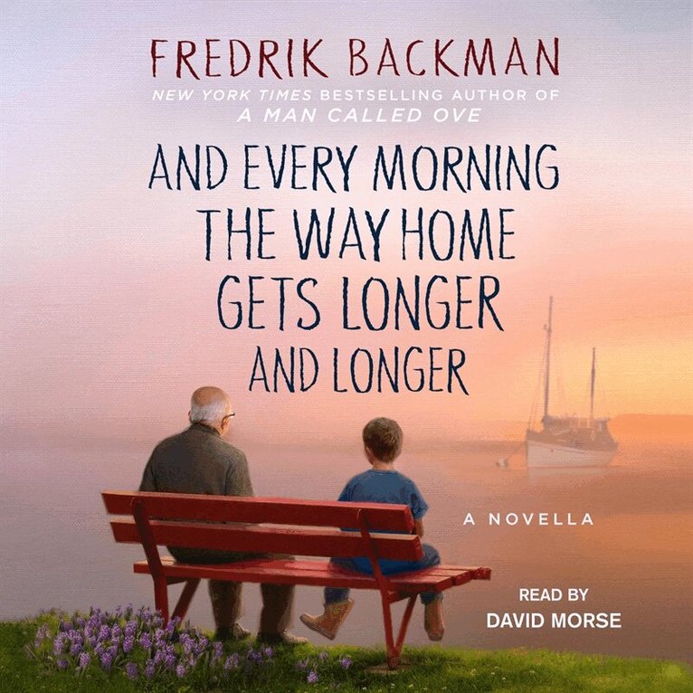 Fredrik Backman - And Every Morning the Way Home Gets Longer and Longer, Ljudbok