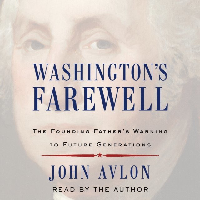 John Avlon - Washington's Farewell, Ljudbok