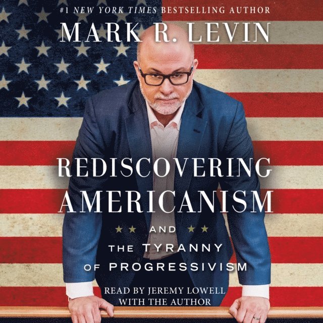 Mark R. Levin - Rediscovering Americanism, Ljudbok